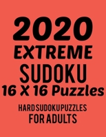 2020 Extreme Sudoku 16*16 Puzzles: Hard Sudoku Puzzles for Adults Large Print Hard Level 1655560557 Book Cover