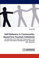 Self-Reliance in Community-Based Eco-Tourism Initiatives: An exploration of its value and "measurement" in the Sankuyo Tshwaragano Management Trust, Okavango Delta, Botswana 3843350280 Book Cover