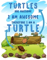 Turtles are Awesome I am Awesome Therefore I am A Turtle: The World of Turtles Coloring book for Kids 1677326387 Book Cover