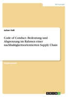 Code of Conduct. Bedeutung und Abgrenzung im Rahmen einer nachhaltigkeitsorientierten Supply Chain 3668062552 Book Cover