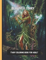 Fairy Coloring Book For Adults: Adult coloring book featuring beautiful, dreamy flower fairies and celestial fairies! 50 Beautiful Fairy Designs! B09BYN2X53 Book Cover