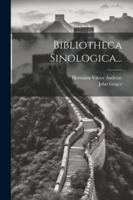 Bibliotheca Sinologica... 1020527242 Book Cover