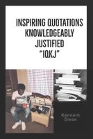 "iqkj" Inspiring Quotations Knowledgeably Justified: Iqkj 1981077324 Book Cover