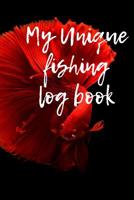 My Unique Fishing Log Book: 6X9 Inch 110 Pages Fishing Log Book for Fishermen, Anglers customized with Template, Records Details of Fishing Trip, Including Date, Time, Moonphase, Tidephase, Location, 1077384726 Book Cover