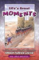 Life's Great Moments: And Other Reasons I Considered Joining the French Foreign Legion 1890120251 Book Cover