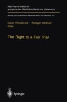 The Right to a Fair Trial (Beitraege Zum Auslaendischen Oeffentlichen Recht Und Voelker Recht) 3642643302 Book Cover