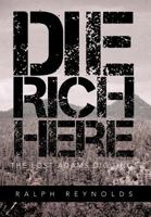 Die Rich Here: The Lost Adams Diggings 1466952253 Book Cover