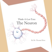 Think-A-Lot-Tots: The Neuron 1534968660 Book Cover