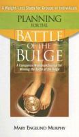 Planning for the Battle of the Bulge: A Companion Workbook/Journal for Winning the Battle of the Bulge 0977826414 Book Cover
