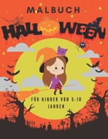 malbuch halloween FÜR KINDER VON 5 - 1 0 JAHREN: Halloween Malbücher für Kinder, Jungen und Mädchen und Kleinkinder im Alter von 5-10 B08GFDGMTJ Book Cover