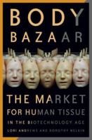 Body Bazaar: The Market for Human Tissue in the Biotechnology Age 0609605402 Book Cover