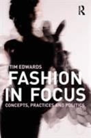 Fashion in Focus: Concepts, Practices and Politics 0415447941 Book Cover