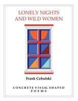 Lonely Nights and Wild Women: Concrete Visual Shaped Poems 1463417225 Book Cover