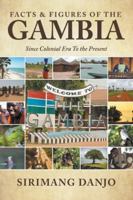 Facts & Figures of the Gambia : Since Colonial Era to the Present 1646206460 Book Cover