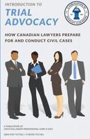 Introduction to Trial Advocacy: How Canadian Lawyers Prepare for and Conduct Civil Cases 0987707582 Book Cover