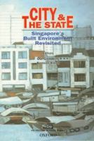 City and the State: Singapore's Built Environment Revisited 0195882636 Book Cover