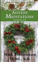 Advent Meditations (Liturgical Year B) 1503251055 Book Cover