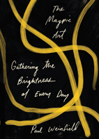 The Magpie Art: Gathering the Brightness of Every Day 1732081514 Book Cover