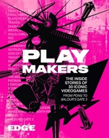 Playmakers: The Inside Stories of 30 Iconic Videogames, From Pong to Baldur’s Gate 3 1035429381 Book Cover