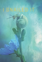 I Snailed it: Book Gifts For Women Men Kids Teens Girls Boys , Animal Notebook,(110 Pages, Lined , 6 x 9) 1712161806 Book Cover