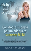 Con dodici risposte per un adeguato successo MLM: Che cosa dovresti considerare prima di investire molto tempo e denaro nell'MLM, network marketing o sistemi di referral marketing (Italian Edition) 2322256102 Book Cover