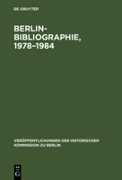 Berlin-Bibliographie, 1978-1984 (Veröffentlichungen der Historischen Kommission Zu Berlin) 3110113481 Book Cover