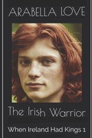The Irish Warrior: When Ireland Had Kings 1 B08VCL14DH Book Cover