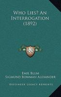 Who Lies? An Interrogation 1165149761 Book Cover