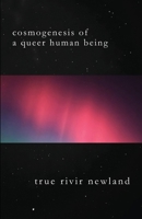 Cosmogenesis Of A Queer Human Being B0H9VM9956 Book Cover