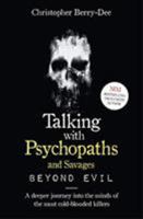 Talking With Psychopaths and Savages: Beyond Evil 1789461154 Book Cover