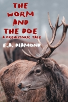 The Worm and the Doe: A Prehistoric Tale B086PTFRWP Book Cover