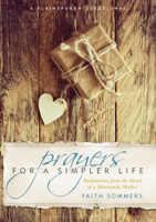 Prayers for a Simpler Life: Meditations from the Heart of a Mennonite Mother 1513801260 Book Cover
