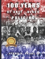 100 Years of Anti-Black Policing 1667149636 Book Cover