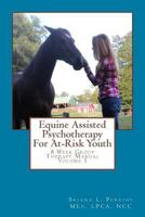 Equine Assisted Psychotherapy for At-Risk Youth: 8 Week Group Therapy Manual 1539611698 Book Cover