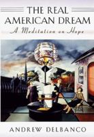 The Real American Dream: A Meditation on Hope 0674003837 Book Cover
