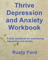 Thrive Depression and Anxiety Workbook 1791784089 Book Cover