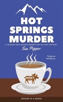 Hot Springs Murder: A Jackson Hole Moose's Bakery Not So Cozy Mystery B0B1B2SNQH Book Cover