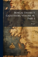 Bengal District Gazetteers, Volume 41, Part 1 1179622677 Book Cover