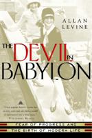 The Devil in Babylon: Fear of Progress and the Birth of Modern Life 0771052731 Book Cover