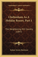 Cheltenham As A Holiday Resort, Part 1: The Neighboring Hill Country 1166574008 Book Cover