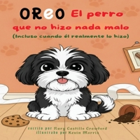 Oreo: El perro que no hizo nada malo (Incluso cuando él realmente lo hizo (Spanish Edition) B0H1PYZTZS Book Cover