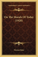 On The Morals Of Today 112074959X Book Cover