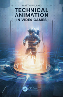 Technical Animation in Video Games 1032203277 Book Cover