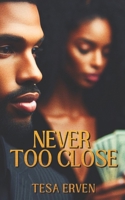 Never Too Close (Never Too Busy) B0DWFKX9YJ Book Cover