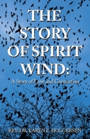 The Story of Spirit Wind: A Story of Love and Connection B0B3S7FTJ3 Book Cover