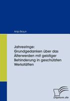Jahresringe: Grundgedanken Ber Das Lterwerden Mit Geistiger Behinderung in Gesch Tzten Werkst Tten 3836661683 Book Cover