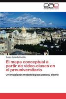 El Mapa Conceptual a Partir de Video-Clases En El Preuniversitario 3848465590 Book Cover