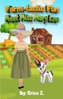 Farm-tastic Fun Meet Miss Mary Lou 1947580175 Book Cover