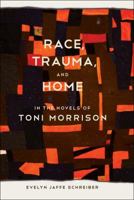 [INACTIVE] Race, Trauma, and Home in the Novels of Toni Morrison (Southern Literary Studies) 0807154482 Book Cover