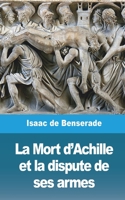 La Mort D'Achille Et La Dispute de Ses Armes: Traga(c)Die 2019674025 Book Cover